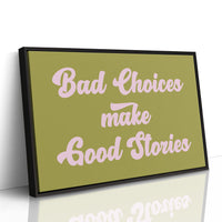 Bad Choices Make Good Stories
