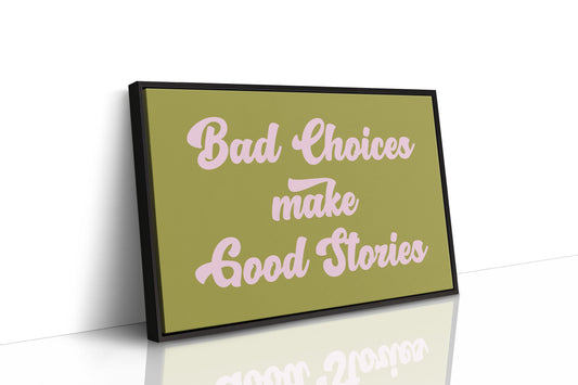 Bad Choices Make Good Stories