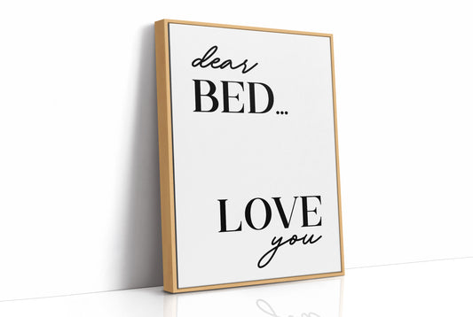 Dear Bed I Love You Quote
