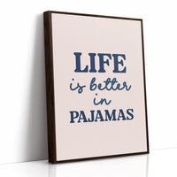 Life Is Better in Pajamas