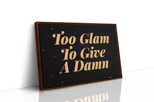 Too Glam To Give A Damn