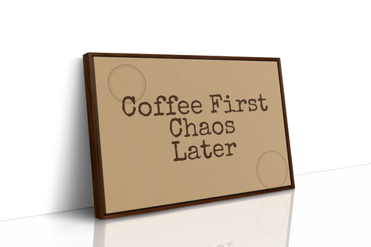 Coffee First, Chaos Later