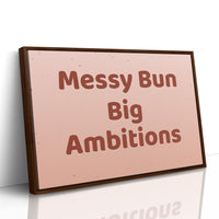 Messy Bun, Big Ambitions