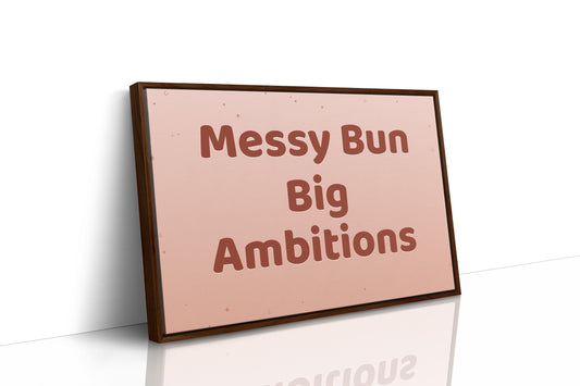 Messy Bun, Big Ambitions