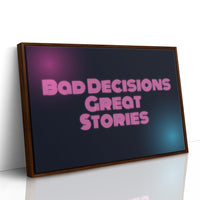 Bad Decisions, Great Stories