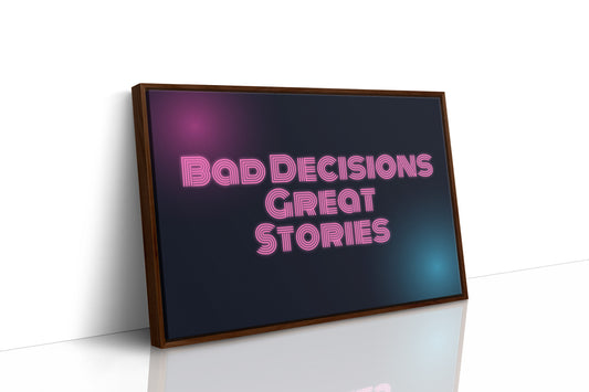 Bad Decisions, Great Stories