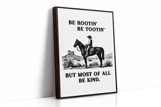 Be Rootin Be Tootin Be Kind