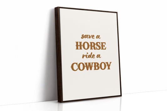 Save a Horse Ride a Cowboy