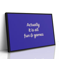 Actually, It Is All Fun & Games