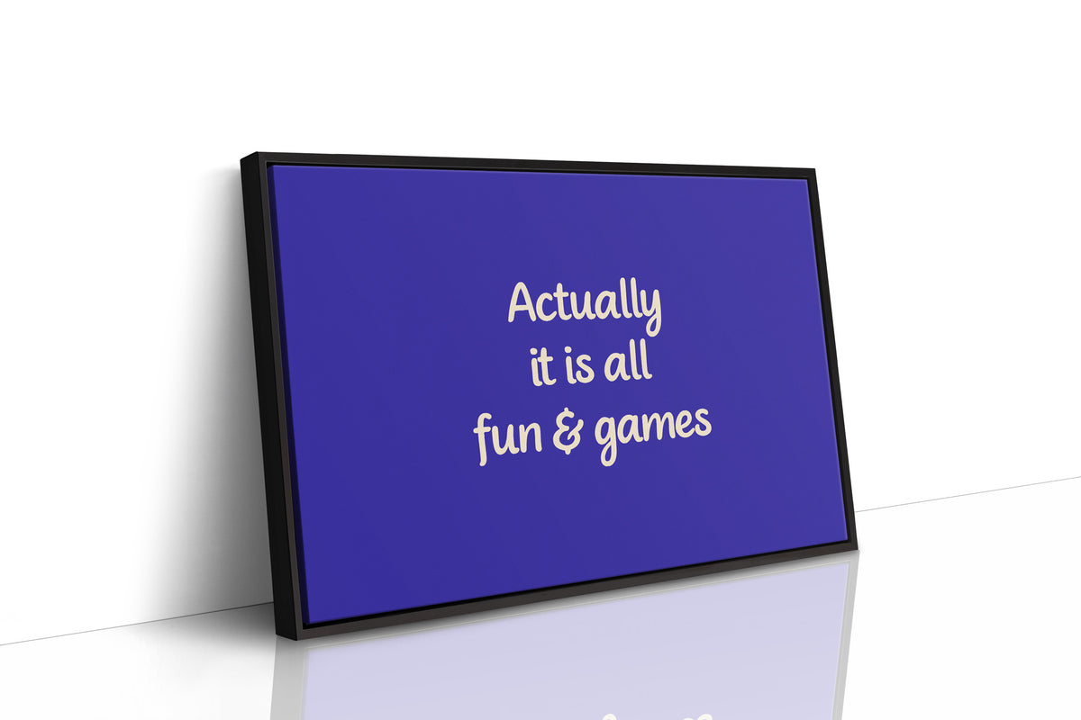 Actually, It Is All Fun & Games