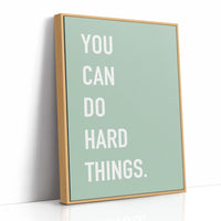 You Can Do Hard Things Quote Print