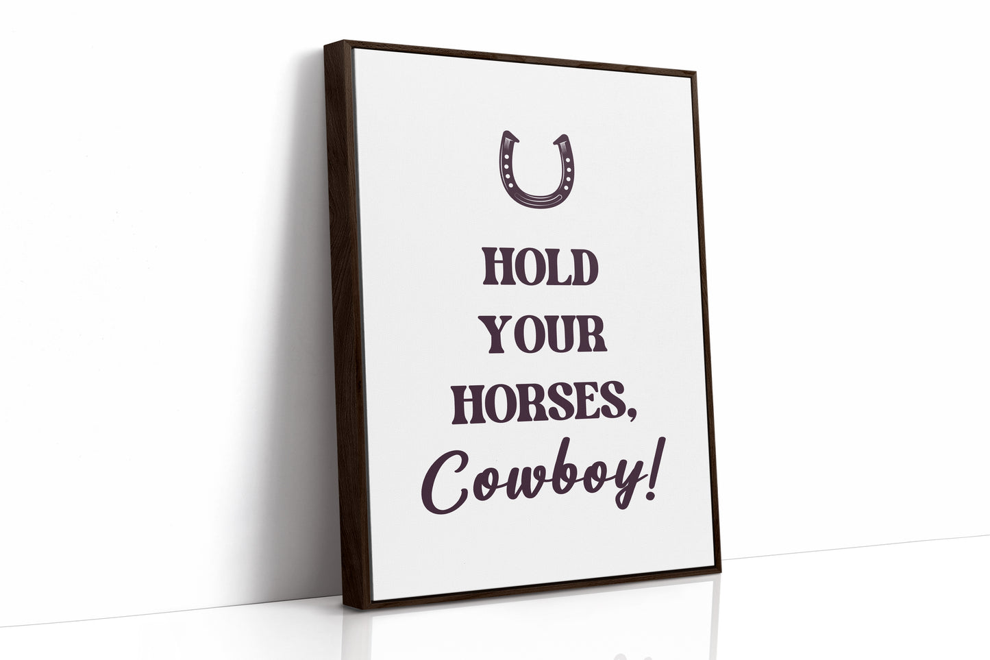 Hold Your Horses Cowboy
