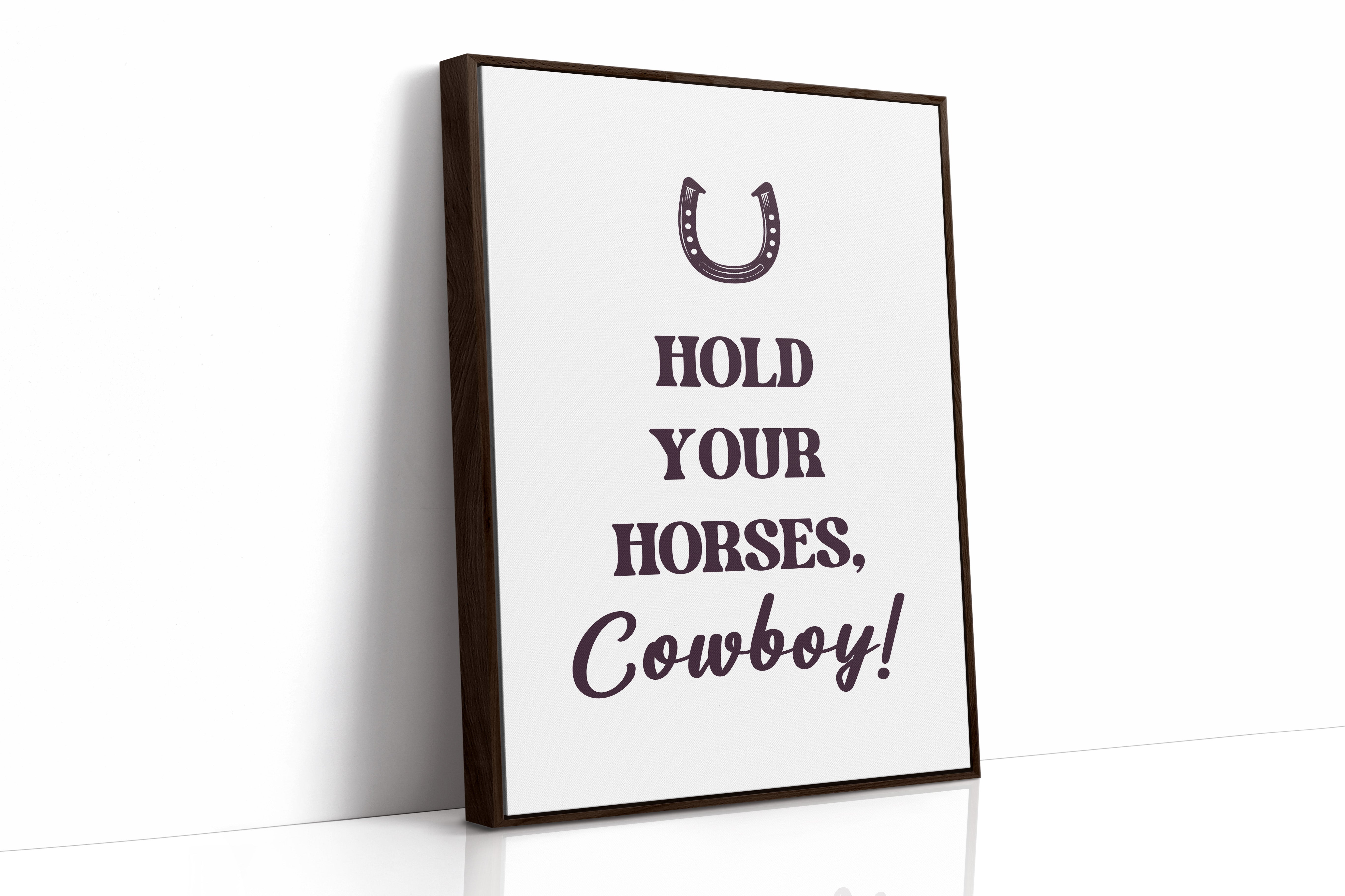 Hold Your Horses Cowboy