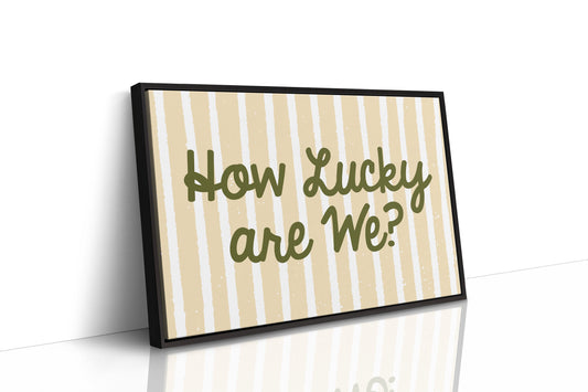 How Lucky Are We Striped Print