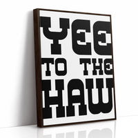 Yee To The Haw Bold Western Quote