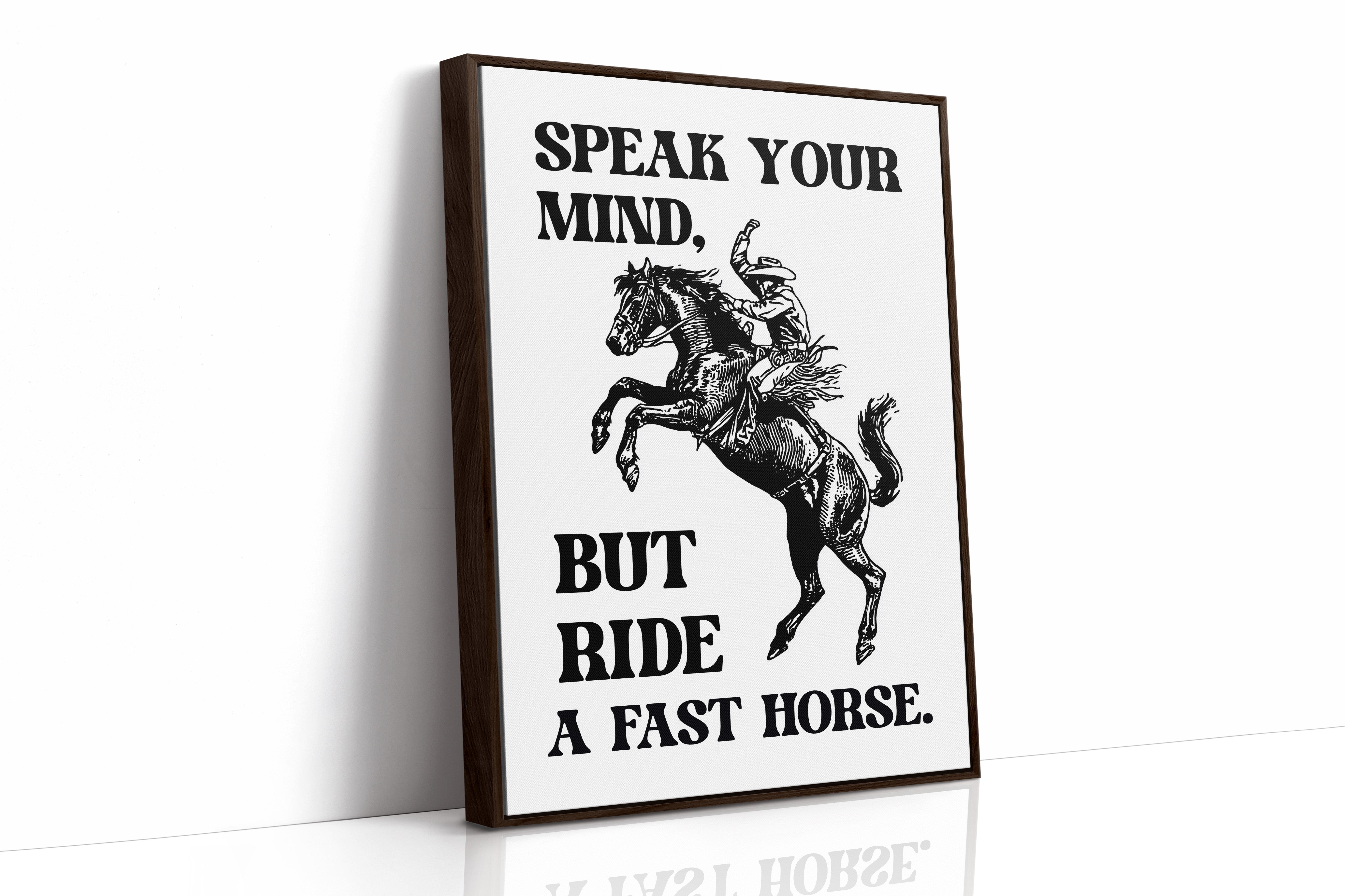 Speak Your Mind Ride Fast Horse