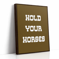 Hold Your Horses Bold Western Sign