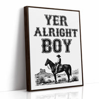 Yer Alright Boy Western Wall Art