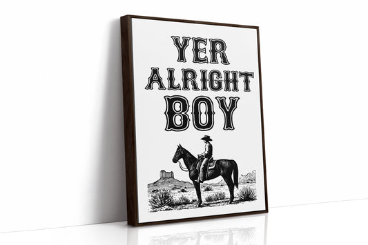 Yer Alright Boy Western Wall Art