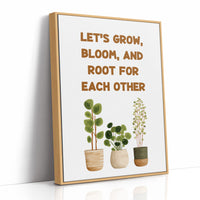 Lets Grow Bloom And Root Quote Plant Print