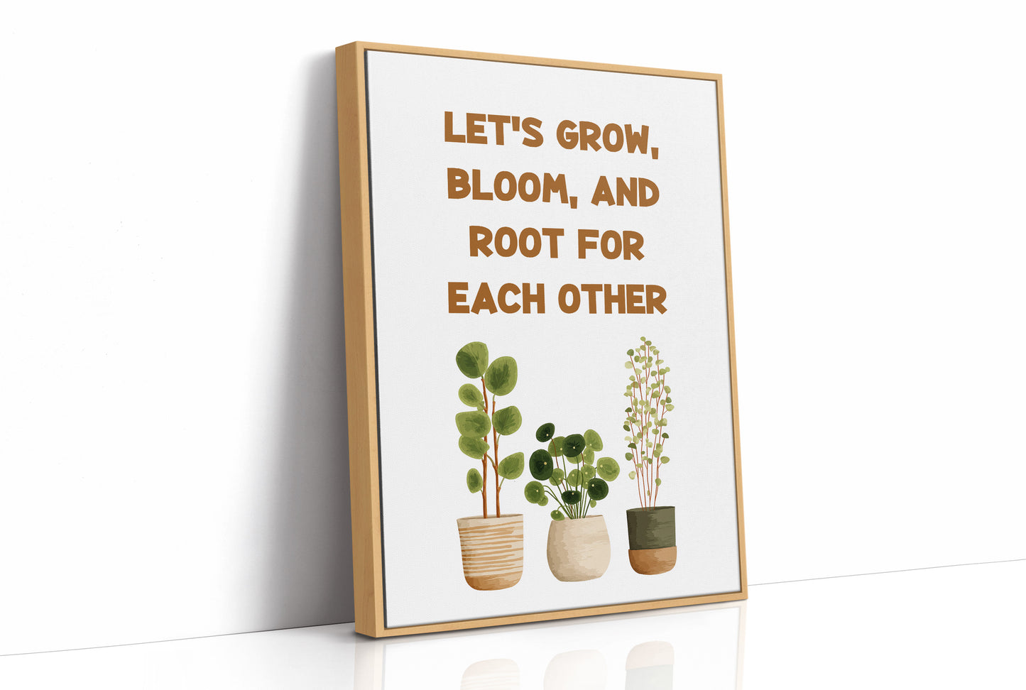Lets Grow Bloom And Root Quote Plant Print