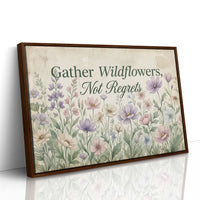 Gather Wildflowers Not Regrets