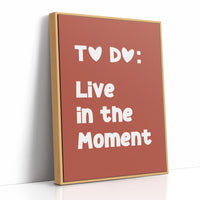 To Do Live In The Moment Quote Print
