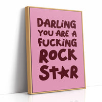 Darling You Are A Fucking Rockstar Quote Print