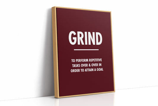 Grind Repetitive Tasks Goal Motivation Quote Print