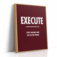 Execute Stop Talking Put In Work Motivation Print