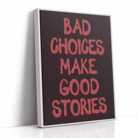 Bad Choices Good Stories