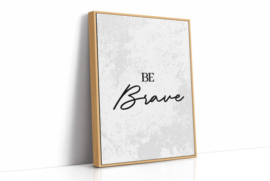Be Brave Script Quote