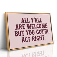 Y'all Are Welcome, Act Right