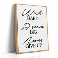 Work Hard Dream Big Never Give Up