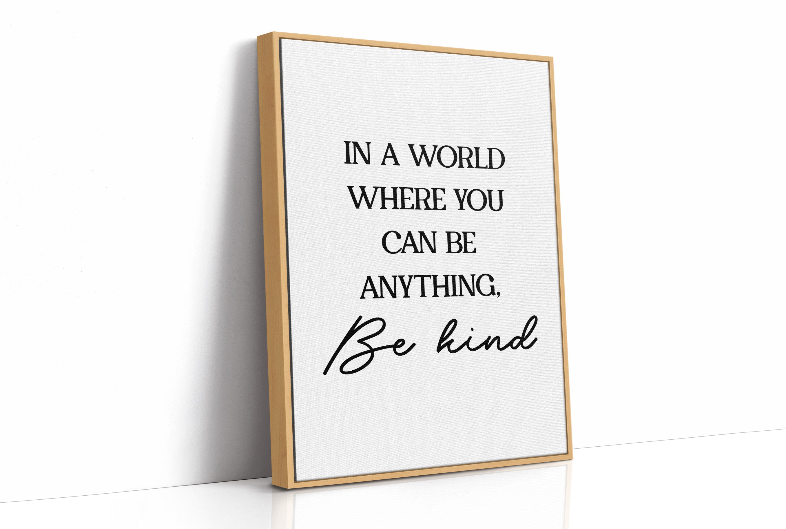 In A World Where You Can Be Anything Be Kind