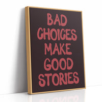 Bad Choices Good Stories