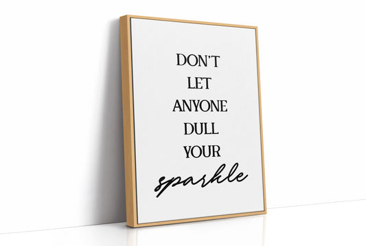 Dont Let Anyone Dull Your Sparkle Quote