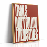 Trails Don’t Follow Themselves