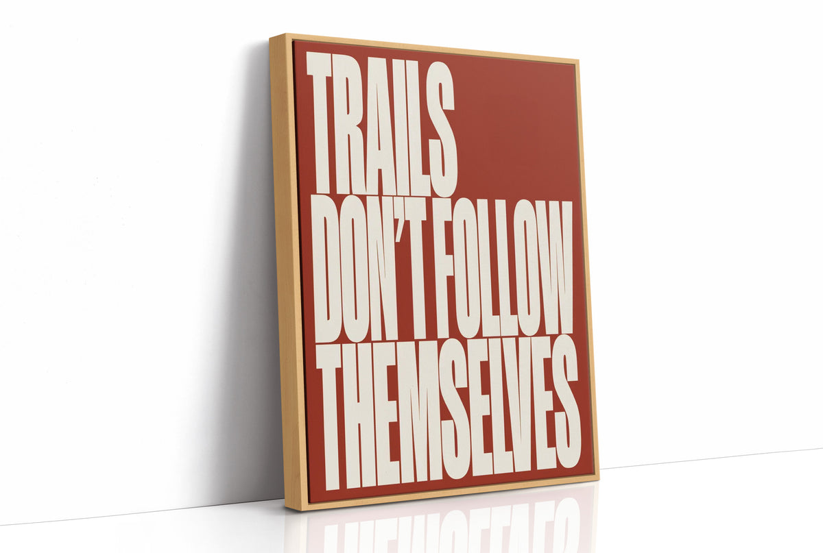 Trails Don’t Follow Themselves