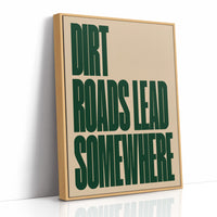 Dirt Roads Lead Somewhere