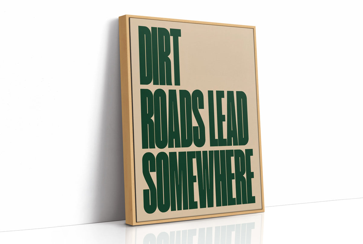 Dirt Roads Lead Somewhere