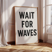 Wait for Waves Typography Print