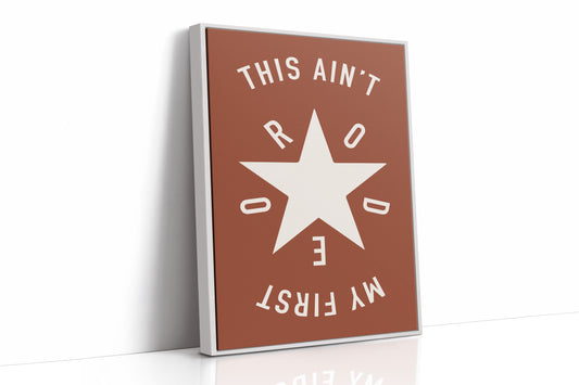 This Ain’t My First Rodeo Star Print