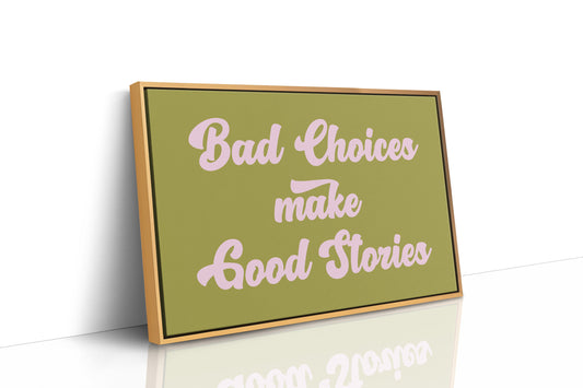 Bad Choices Make Good Stories