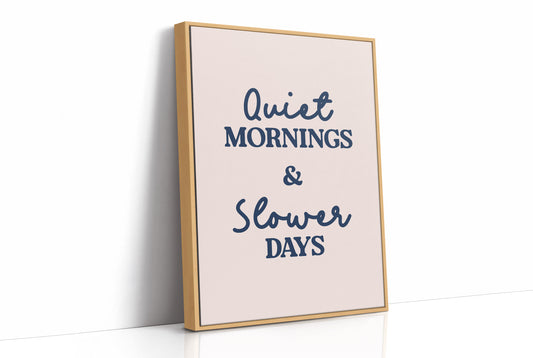 Quiet Mornings and Slower Days