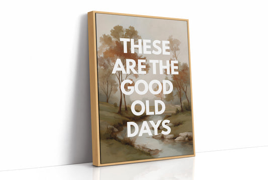 These Are The Good Days