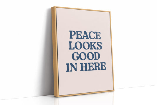 Peace Looks Good In Here