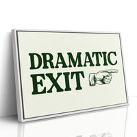Dramatic Exit Only