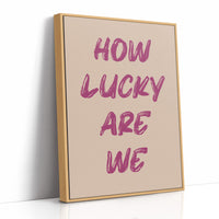 How Lucky Are We