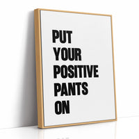 Put Your Positive Pants On
